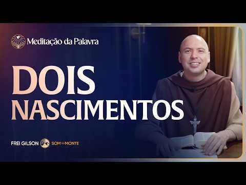 Dois nascimentos | (João 3, 1-8) #2679 | Meditação da Palavra