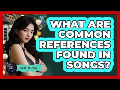 What Are Common References Found In Songs?