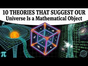10 Theories That Suggest Our Universe Is a Mathematical Object