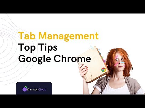 Google Chrome Tips - Manage your tabs effectively