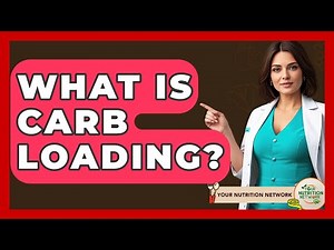 What Is Carb Loading? - Your Nutrition Network