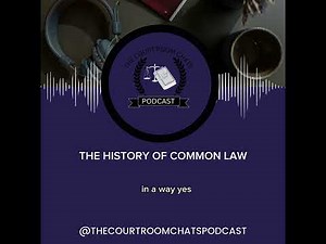 The History of Common Law - The Courtroom Chats Podcast