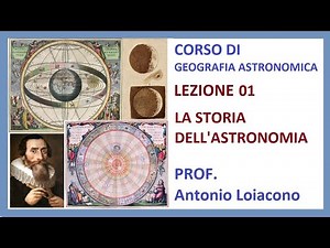 CORSO DI GEOGRAFIA ASTRONOMICA - I Liceo - Lezione 01 La storia dell'astronomia