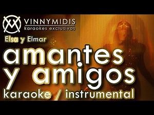 Elsa y Elmar - Amantes y Amigos (KARAOKE Instrumental)