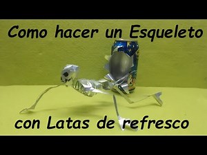 Como Hacer un Esqueleto con latas de aluminio, Tutorial Paso a paso