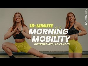 15 Min. Morning Mobility Routine | Intermediate - Advanced | Full Body, No Equipment | Daily Routine