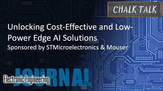 Unlocking Cost-Effective and Low-Power Edge AI Solutions -- STMicroelectronics and Mouser | EE Journal