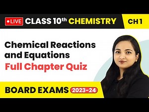 Chemical Reactions and Equations - Full Chapter Quiz | Class 10 Chemistry Chapter 1 (LIVE) 2023-24