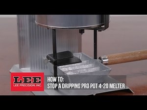 Lee Precision, How to stop a dripping Pro Pot 4-20 furnace/melter