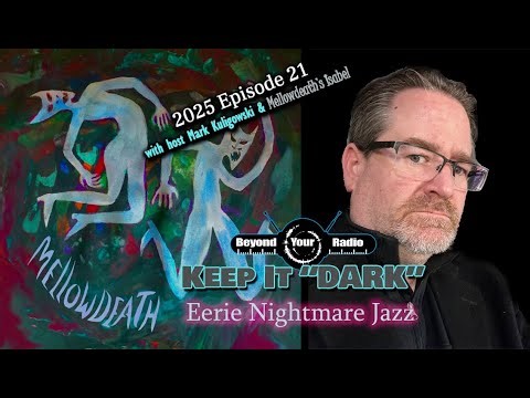 Keep It DARK 2025 Episode 21 - Eerie Nightmare Jazz with Mellowdeath
