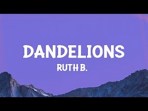 Ruth B. - Dandelions (Lyrics)