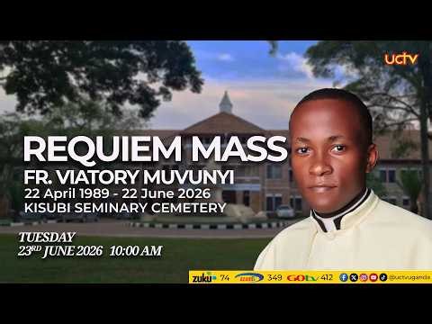 Requiem Mass for Rev. Fr. Viatory MUVUNYI | Kisubi Seminary, Archdiocese of Kampala | 23rd June 2026
