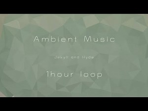 【フリーBGM】Jekyll and Hyde 60分【アンビエント】