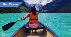Best Canoes Reviewed for 2026 (How To Choose for Recreation)