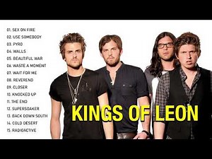 Best Songs of Kings Of Leon - Kings Of Leon Greatest Hits Full Album