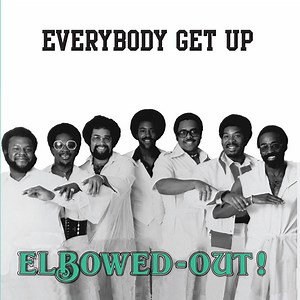 Elbowed-Out! - Everybody Get Up