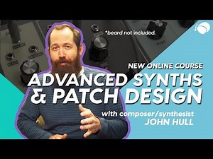 Advanced Synths and Patch Design for Producers Course | Learn Music Online at Soundfly