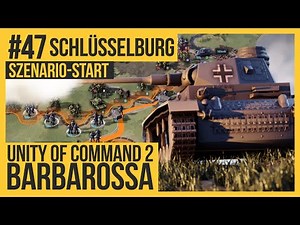 UNITY OF COMMAND 2: BARBAROSSA - Schlüsselburg #47 [Lets Play | Deutsch | German]