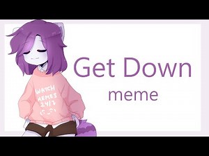 Get Down (geddan) meme (gift for Muzy)