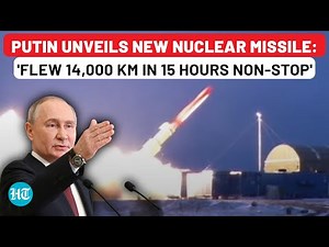 Putin Unveils New Unmatched Nuclear Missile: 'Burevestnik Flew 14,000 KM In 15 Hours' - West Panics?
