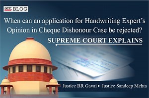 When can an application for Handwriting Expert’s Opinion in Cheque Dishonour Case be rejected? Supreme Court explains
