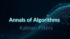 Annals of Algorithms—History of Kalman Filters | Gokul Alex