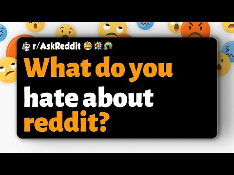 r/AskReddit | What do you hate about reddit?