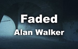 全球播放量超31亿的最火电音“Faded”！【中英歌词】【Alan Walker】