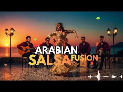 🔥 Arabian Salsa Nights 2025 🌙 | Global Fusion Beats & Dance Grooves