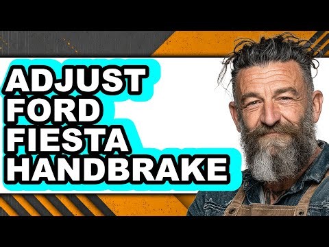 How To Adjust Ford Fiesta Handbrake - Full Guide
