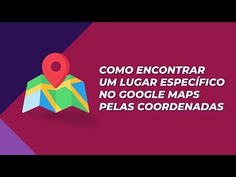Como colocar coordenadas para encontrar um lugar específico no Google Maps