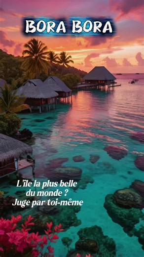 Bora Bora : L'île pour tout oublier