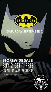 Batman Day is almost here! Get in your Batmobile and head down to your local Arsenal TOMORROW Saturday September 21st and load up on FREE Batman comics, exclusive limited edition items that are for sale, and a storewide sale that’s BUY 2 GET 1 FREE ON BATMAN ITEMS! See you there Caped Crusaders! | Arsenal Comics & Games