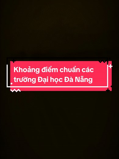 KHOẢNG ĐIỂM CHUẨN CÁC TRƯỜNG ĐẠI HỌC Ở ĐÀ NẴNG P1 | Các tân sinh viên cmt điểm chuẩn vào đây, ad tư vấn nhaa #sinhviendanang #chuyensinhviendannang #totnghiepthpt #2k8 #daihoc
