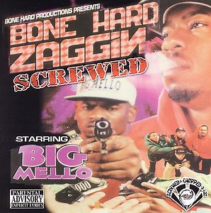Big Mello - Bone Hard Productions Presents: Bone Hard Zaggin Chopped & Screwed