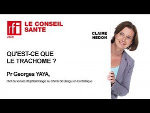 En savoir plus sur le trachome