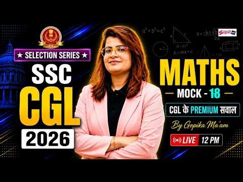 SSC CGL Maths Classes 2026 | SSC CGL Math Mock Test -18 | SSC CGL 2026 Maths | Gopika Mam | Testbook