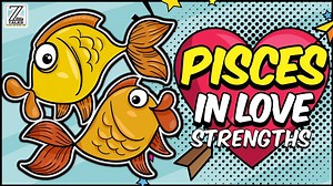 Pisces in Love and Relationships - Strengths | Zodiac Talks