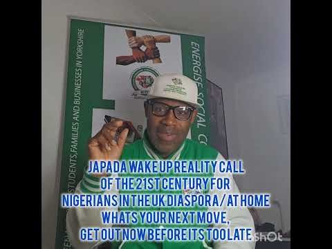 JAPADA WAKE UP REALITY CALL FOR NIGERIANS IN THE DIASPORA TRAPPED/STRANDED WITHIN THE THE UK SYSTEMS