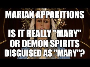 Marian Apparitions: Is It Really "Mary" or Demon Spirits Disguised as "Mary"?