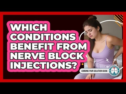 Which Conditions Benefit From Nerve Block Injections?