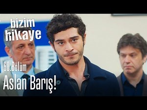 Aslan Barış! - Bizim Hikaye 68. Bölüm