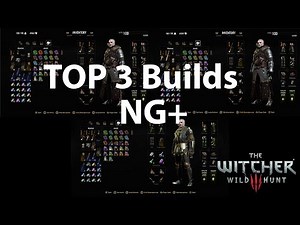 Witcher 3: TOP 3 Builds for NG+