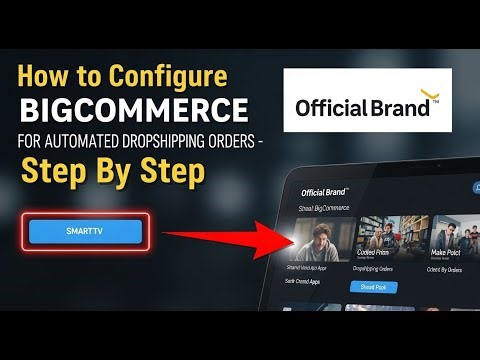 How to configure BigCommerce for automated dropshipping orders - Step By Step