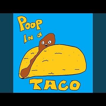 Poop in a Taco