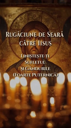 Rugăciune de Seară către Iisus – Liniștește-ți Sufletul și Gândurile (Foarte Puternică)
