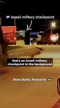 Life Under Israeli Military Checkpoints in the West Bank