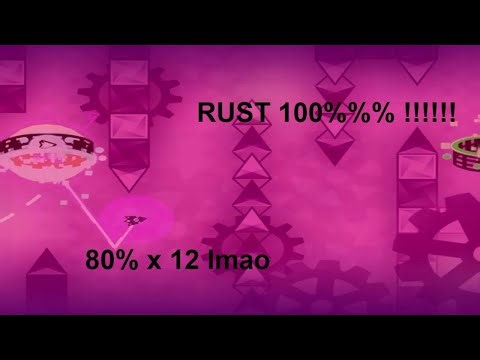 Rust By Neigefeu 100% (Extreme Demon #45) (New Hardest)