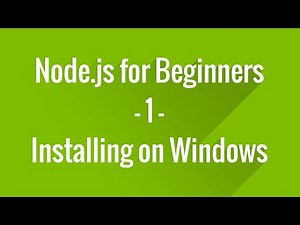 Node.js Tutorial for Beginners - 1 - Installing on Windows Video Lecture | The Complete NodeJS Developer Course - Back-End Programming