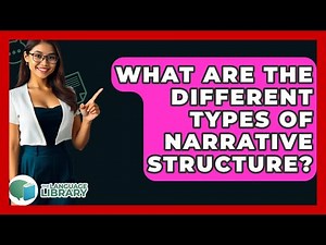 What Are The Different Types Of Narrative Structure? - The Language Library